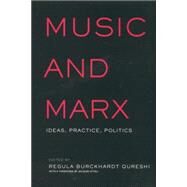 Music and Marx: Ideas, Practice, Politics by Qureshi,Regula Burckhardt, 9781138870390