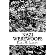 Nazi Werewoofs by Larew, Karl G., 9781453760390