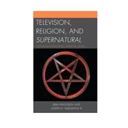 Television, Religion, and Supernatural Hunting Monsters, Finding Gods by Engstrom, Erika; Valenzano, Joseph M., III, 9781498550390