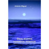 Dios somos nosotros mismos by Muoz, Antonio Miguel, 9781500280390