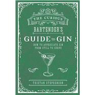 The Curious Bartender's Guide to Gin by Stephenson, Tristan, 9781788790390