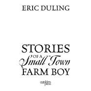Stories of a Small Town Farm Boy by Eric Duling, 9781977260390