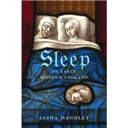 Sleep in Early Modern England by Handley, Sasha, 9780300220391
