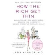 How the Rich Get Thin Park Avenue's Top Diet Doctor Reveals the Secrets to Losing Weight and Feeling Great by Klauer, Jana, M.D., 9780312340391