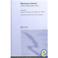 Monetary Unions: Theory, History, Public Choice by Capie; Forrest, 9780415300391