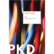 We Can Build You by Philip K. Dick, 9780547760391