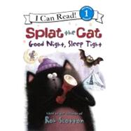 Splat the Cat: Good Night, Sleep Tight by Engel, Natalie; Eberz, Robert; Scotton, Rob (CRT), 9780606230391