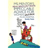 Ms. Mentor's New and Ever More Impeccable Advice for Women and Men in Academia by Toth, Emily, 9780812220391