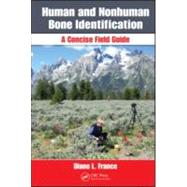 Human and Nonhuman Bone Identification: A Concise Field Guide by France; Diane L., 9781439820391