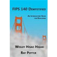 Fips 140 Demystified by Higaki, Yukie; Higaki, Wesley Hisao; Potter, Ray, 9781460990391