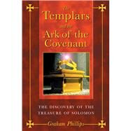 The Templars and the Ark of the Covenant by Phillips, Graham, 9781591430391