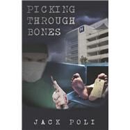 Picking Through Bones by Poli, Jack, 9781667830391