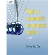 Algebra y trigonometria con geometria analitica / Algebra and Trigonometry with Analytic Geometry by Swokowski, Earl W.; Cole, Jeffery A.; Munoz, Jorge Humberto Romo, 9789708300391