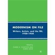Modernism on File : Writers, Artists, and the FBI, 1920-1950 by Culleton, Claire A., 9780230610392