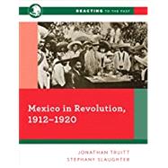 Mexico in Revolution, 1912-1920 by Truitt, Jonathan; Slaughter, Stephany, 9780393690392