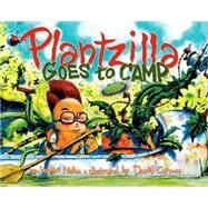 Plantzilla Goes to Camp by Jerdine Nolen; David Catrow, 9780689870392