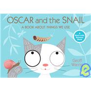 Oscar and the Snail A Book About Things That We Use by Waring, Geoff; Waring, Geoff, 9780763640392
