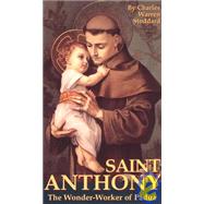 Saint Anthony, the Wonder-Worker of Padua by Stoddard, Charles Warren, 9780895550392
