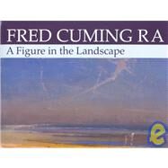 Fred Cuming Ra: A Figure in the Landscape by Cuming, Fred; Tyler, Chistian; Holmes, Richard, 9780906290392