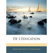 De L'education by Dupanloup, Felix Antoine P., 9781143320392
