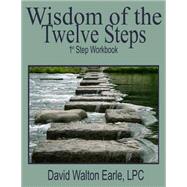 Wisdom of the Twelve Steps by Earle, David Walton, 9781499140392