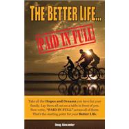 The Better Life ... Paid in Full by Alexander, Doug, 9781502930392