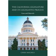 The California Legislature and Its Legislative Process by Micheli, Chris, 9781531020392