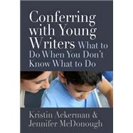 Conferring With Young Writers by Ackerman, Kristin; Mcdonough, Jennifer, 9781625310392