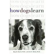 How Dogs Learn by Burch, Mary R., Ph.D.; Bailey, Jon S., Ph.D., 9781630260392