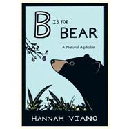 B Is for Bear A Natural Alphabet by Viano, Hannah; Viano, Hannah, 9781632170392