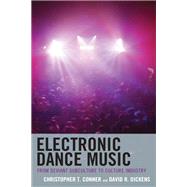 Electronic Dance Music From Deviant Subculture to Culture Industry by Conner, Christopher T.; Dickens, David R., 9781793620392