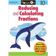Kumon Focus on Reducing and Calulating Fractions by Kumon Publishing, 9781935800392