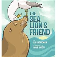 The Sea Lion's Friend by Shankman, Ed; O'neill, Dave, 9781938700392