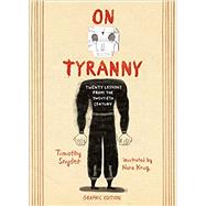 On Tyranny Graphic Edition Twenty Lessons from the Twentieth Century by Snyder, Timothy; Krug, Nora, 9781984860392
