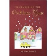 Remembering the Christmas House by Hughes, Michael, 9798350900392