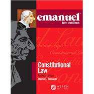 Emanuel Law Outlines for Constitutional Law by Emanuel, Steven L., 9798886140392