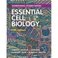 Essential Cell Biology (Fifth International Student Edition) by Bruce Alberts; Karen Hopkin; Alexander D. Johnson; David Morgan; Martin Raff; Keith Roberts; Peter W, 9780393680393