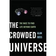 The Crowded Universe The Race to Find Life Beyond Earth by Boss, Alan, 9780465020393
