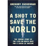A Shot to Save the World by Zuckerman, Gregory, 9780593420393