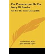 Pentamerone or the Story of Stories : Fun for the Little Ones (1848) by Basile, Giambattista; Taylor, John Edward, 9781104320393