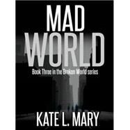 Mad World by Mary, Kate L.; Huber, Hillary; Lawlor, Patrick, 9781494560393