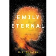 Emily Eternal by Wheaton, M. G., 9781538730393