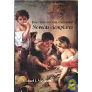 Four Stories from Cervantes' Novelas ejemplares by Cervantes Saavedra, Miguel de; McGrath, Michael J., 9781589770393