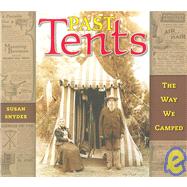 Past Tents : The Way We Camped by Snyder, Susan, 9781597140393