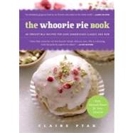 The Whoopie Pie Book 60 Irresistible Recipes for Cake Sandwiches from the Founder of The Violet Bakery by Ptak, Claire, 9781615190393