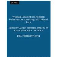 Woman Defamed and Woman Defended An Anthology of Medieval Texts by Blamires, Alcuin; Pratt, Karen; Marx, C. W., 9780198710394