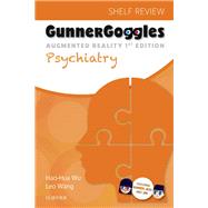 Gunner Goggles Psychiatry by Wu, Hao-Hua, M.D.; Wang, Leo, Ph.D.; Achildi, Olga, M.D., 9780323510394