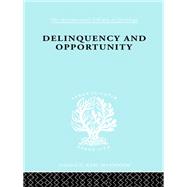 Delinquency and Opportunity: A Study of Delinquent Gangs by Cloward,Richard A., 9780415510394