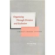 Organizing Through Division And Exclusion by Wang, Fei-Ling, 9780804750394