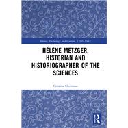 HTlFne Metzger: Historian and Historiographer of the Sciences by Chimisso; Cristina, 9781138210394